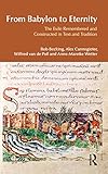 From Babylon to Eternity: The Exile Remembered and Constructed in Text and Tradition (BibleWorld) by Bob Becking, Alex Cannegieter