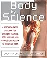 Body by Science: A Research Based Program for Strength Training, Body building, and Complete Fitness in 12 Minutes a Week