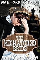Mail Order Bride: The Mismatched Bride: Clean and Wholesome Western Historical Romance (Big Bertha’s Mail Order Brides Book 1) Mail Order Bride: The Mismatched Bride: Clean and Wholesome Western Historical Romance (Big Bertha’s Mail Order Brides Book 1)