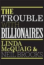 The Trouble with Billionaires: Why Too Much Money At The Top Is Bad For Everyone