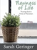 Newness of Life: Trusting God in Times of Transition