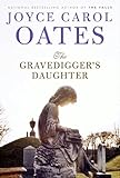 Front cover for the book The Gravedigger's Daughter by Joyce Carol Oates