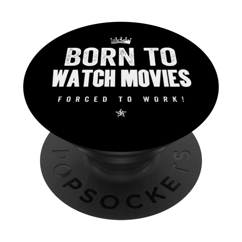 Funny Born to Watch Movies Forced to Work Movie PopSockets Swappable PopGrip