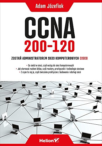 CCNA 200-120 Zostan administratorem sieci komputerowych Cisco