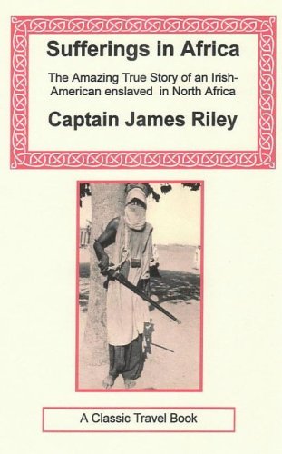 Sufferings in Africa (Irish History Classics) by James Riley