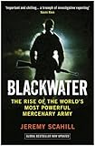 Blackwater: The Rise of the World's Most Powerful Mercenary Army
