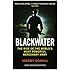 Blackwater: The Rise of the World's Most Powerful Mercenary Army