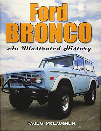 Ford Bronco: An Illustrated History, by Paul G. McLaughlin Ford Bronco: An Illustrated History, by Paul G. McLaughlin