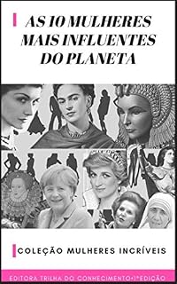 Livro As 10 Mulheres Mais Influentes do Planeta (Coleção Mulheres Incríveis Livro 1)