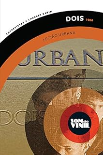 Livro Legião Urbana, Dois: Som do Vinil, entrevistas a Charles Gavin