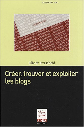 Créer, trouver et exploiter les blogs