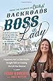 Backroads Boss Lady: Happiness Ain't a Side Hustle—Straight Talk on Creating the Life You Deserve