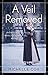 A Veil Removed (A Henrietta and Inspector Howard Novel Book 4) by Michelle Cox
