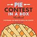 Pie Contest in a Box: Everything You Need to Host a Pie Contest by Gina Hyams