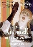 Du mot à la phrase: Vocabulaire anglais contemporain et exercices by