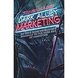 Dark Alley Marketing: An indie game developer's roadmap to the dark side of marketing