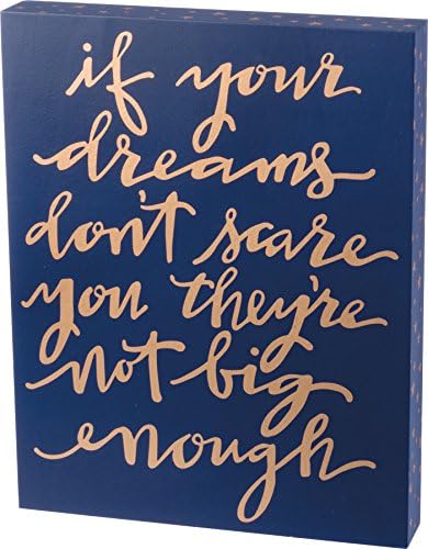 PBK If Your Dreams Don't Scare You They're Not Big Enough Hand Lettered Navy and Metallic Gold Box Sign 11" x 14"