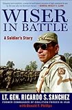 Wiser in Battle: A Soldier's Story by Ricardo S. Sanchez, Donald T. Phillips