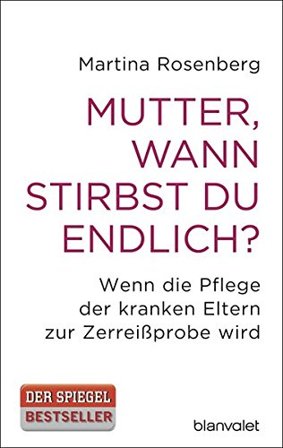 Mutter Wann Stirbst Du Endlich Wenn Die Pflege Der Kranken