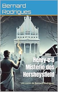 Livro Henry e o Mistério dos Hersheysfield: Um conto de Bernard Rodrigues (Henry, o arqueólogo)