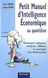 Image de Petit Manuel d'Intelligence Economique au quotidien : Comment collecter, analyser, diffuser et protéger son information
