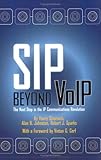 SIP Beyond VoIP : The Next Step in the IP Communications Revolution, Sinnreich, Henry and Johnston, Alan B., 0974813001