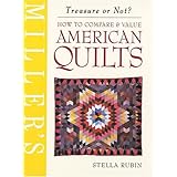 Miller's American Quilts: How to Compare & Value (Miller's Treasure or Not)