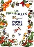 Les Paperolles. 50 modèles en papier roulé by 