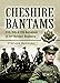 Cheshire Bantams: 15th, 16th and 17th Battalions of the Cheshire Regiment by Stephen McGreal