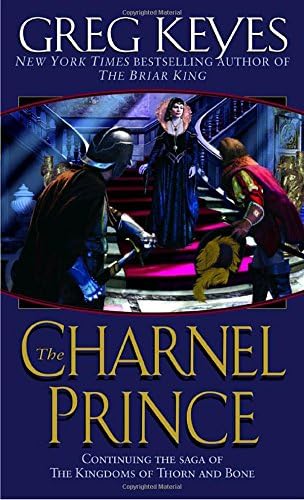 The Charnel Prince (Kingdoms of Thorn and Bone, Book 2)