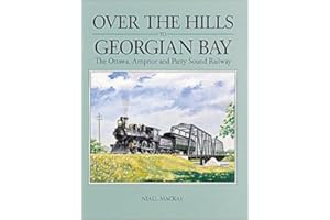 Over the Hills to Georgian Bay: The Ottawa, Arnprior and Parry