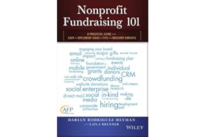 Nonprofit Fundraising 101: A Practical Guide to Easy to Implement Ideas and Tips from Industry Experts