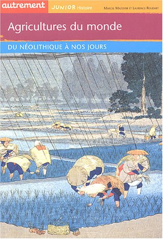 Agriculteurs du monde : Du Néolithique à nos jours by Laurence Roudart Marcel Mazoyer
