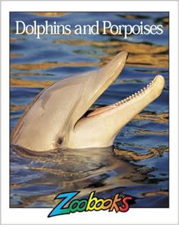 Dolphins And Porpoises Zoobooks Series Beth Wagner