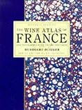 The Wine Atlas of France by 