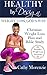 Healthy by Design: Weight Loss, God's Way: A Christian Devotional Guide to Lose Weight, Feel Great and Reflect God's Glory (1 Cor 6:19-20) (Biblical)(Weight loss for Christians)