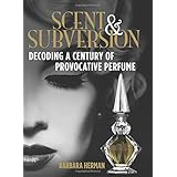 Scent and Subversion: Decoding A Century Of Provocative Perfume