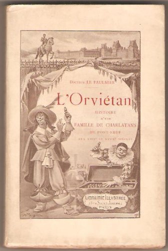 Docteur Le Paulmier, L'Orviétan : Histoire d'une famille de charlatans du Pont-Neuf au XVIIe et XVIIIe siècles