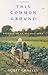 This Common Ground: Seasons on an Organic Farm by Scott Chaskey