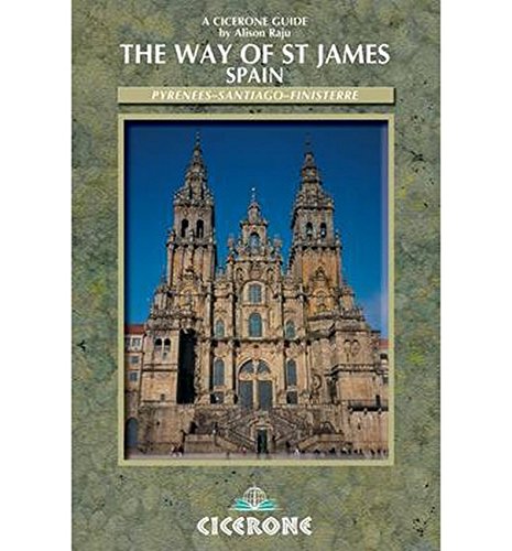 The Way of Saint James Vol 2: Pyrenees - Santiago - Finisterre (Cicerone International Walking S) (No. 1) by Alison Raju