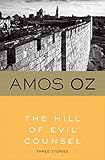 The Hill of Evil Counsel: Three Stories (Harvest Book) by Amos Oz