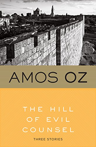 The Hill of Evil Counsel: Three Stories (Harvest Book) by Amos Oz