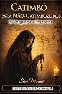 Livro Catimbó para Não Catimbozeiros: 77 Perguntas e Respostas (Grimórios do Catimbó Livro 1)