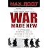 War Made New: Weapons, Warriors, and the Making of the Modern World