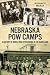 Nebraska POW Camps: A History of World War II Prisoners in the Heartland by Melissa Amateis Marsh