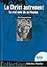 Le Christ autrement - Le vrai sens de sa passion (French Edition) by 