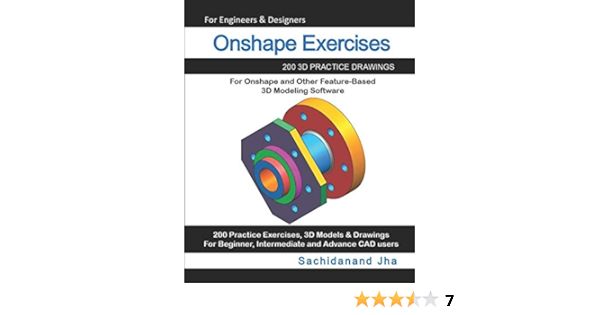 Onshape Exercises 200 3d Practice Drawings For Onshape And Other Feature Based 3d Modeling Software Jha Sachidanand 9781071459317 Amazon Com Books