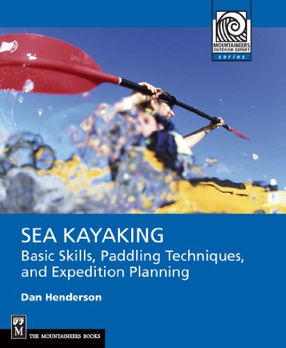 Sea Kayaking: Basic Skills, Paddling Techniques, and Expedition Planning (Mountaineering Outdoor Experts)