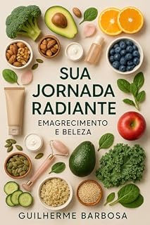 Livro Guia Completo de Emagrecimento e Beleza: Alcance seus objetivos de forma saudável e sustentável