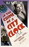 Front cover for the book At the Chime of a City Clock by D. J. Taylor